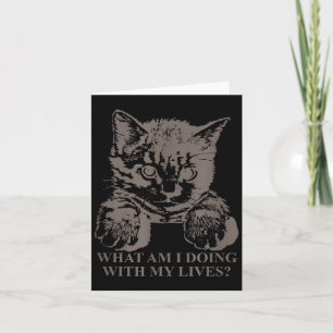 What Am Doing with Lives Funny Cat Kitten Mental Card