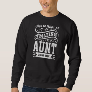 What Amazing Aunt Looks Like Funny Auntie Niece Gr Sweatshirt