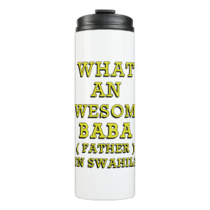 WHAT AN AWESOME BABA, FATHER IN SWAHILI 2 THERMAL TUMBLER