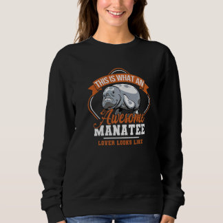 What An Awesome Manatee Looks Like Zookeeper Mana Sweatshirt