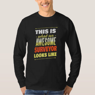 What An Awesome Surveyor Looks Like  Surveyor T-Shirt