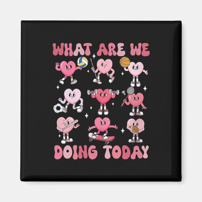 What Are We Doing Today Pe Teacher Hearts Valentin Magnet (Front)