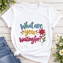 What are You Waiting For | Colourful Motivational