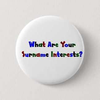 What Are Your Surname Interests? 6 Cm Round Badge