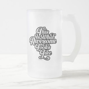 What Awesome Looks Like Frosted Glass Beer Mug
