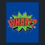 What!? Bold Pop Art Comic Surprise Poster<br><div class="desc">Add an element of surprise and astonishment to your space with this 'What!?' pop art design. Inspired by the dramatic and expressive style of classic comic books, this vibrant piece captures the moment of shock, making it a bold and dynamic addition to any room.</div>