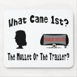 What Came 1st?  The Mullet or The Trailer? Mouse Mat