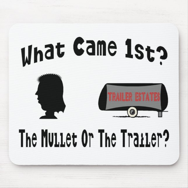 What Came 1st?  The Mullet or The Trailer? Mouse Mat (Front)