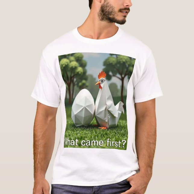 What came first the chicken or the egg? T-Shirt (Front)