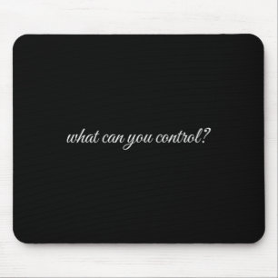 What Can You Control, Mental Health Therapy Mouse Mat