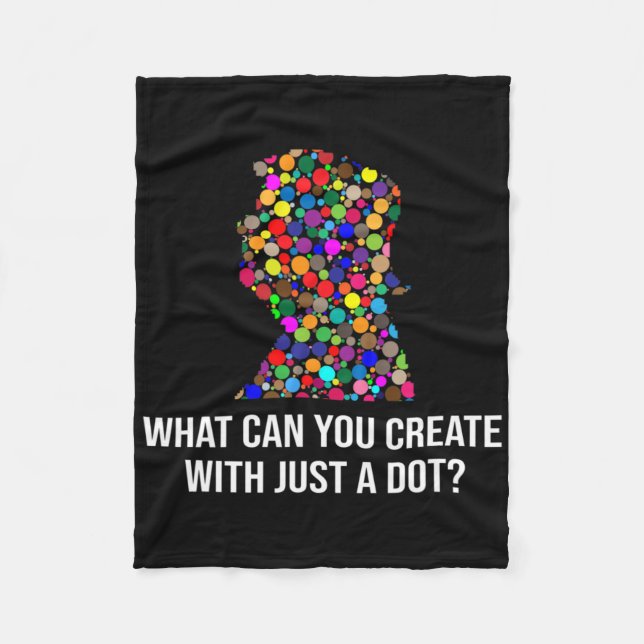 What Can You Create With Just A Dot Funny Trump Do Fleece Blanket (Front)