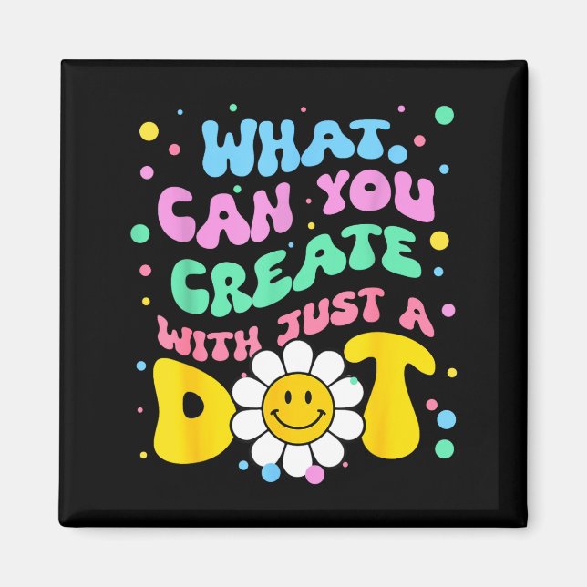What Can You With Just A Dot Art Gift  Magnet (Front)