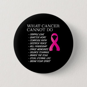 What Cancer Cannot Do - Awareness - Inspiration  6 Cm Round Badge