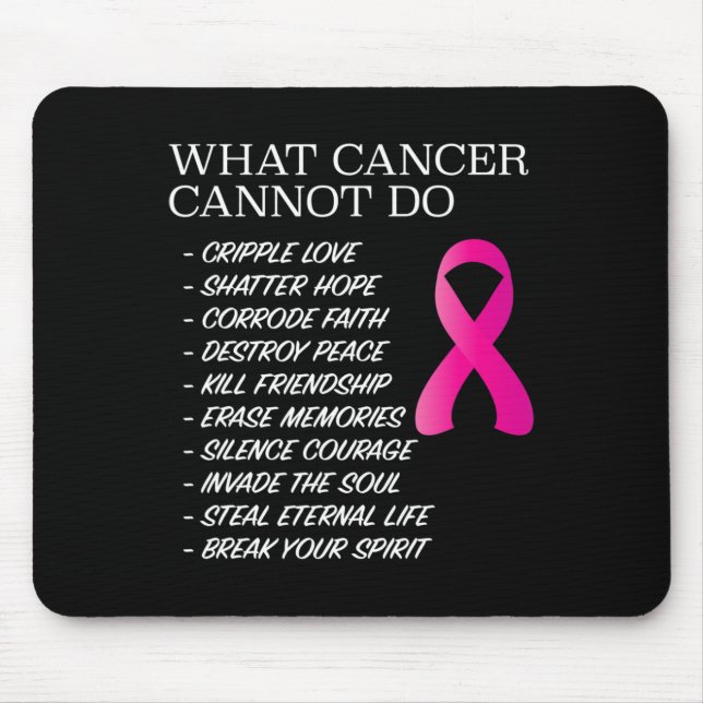 What Cancer Cannot Do - Awareness - Inspiration  Mouse Mat (Front)
