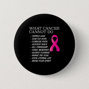 What Cancer Cannot Do - _ Awareness - Insration  6 Cm Round Badge