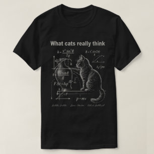 What Cats Really Think Funny Physics T-Shirt