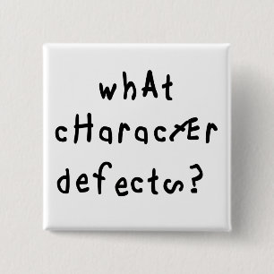 What Character Defects Funny Quote Recovery Saying 15 Cm Square Badge