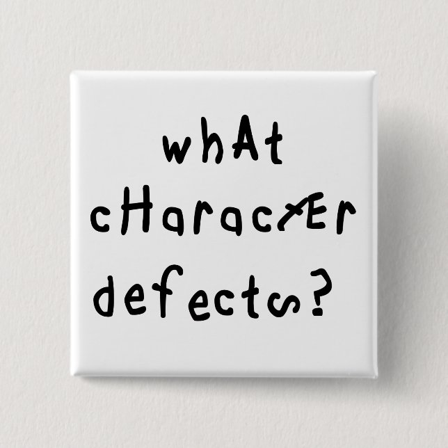 What Character Defects Funny Quote Recovery Saying 15 Cm Square Badge (Front)
