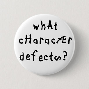 What Character Defects Funny Quote Recovery Saying 6 Cm Round Badge