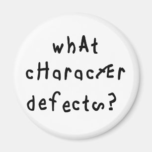 What Character Defects Funny Quote Recovery Saying Magnet