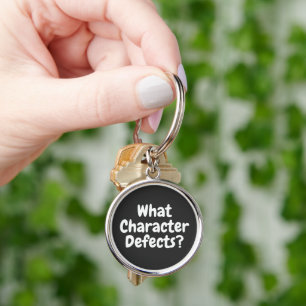 What Character Defects? – Funny Sobriety Gift Key Ring