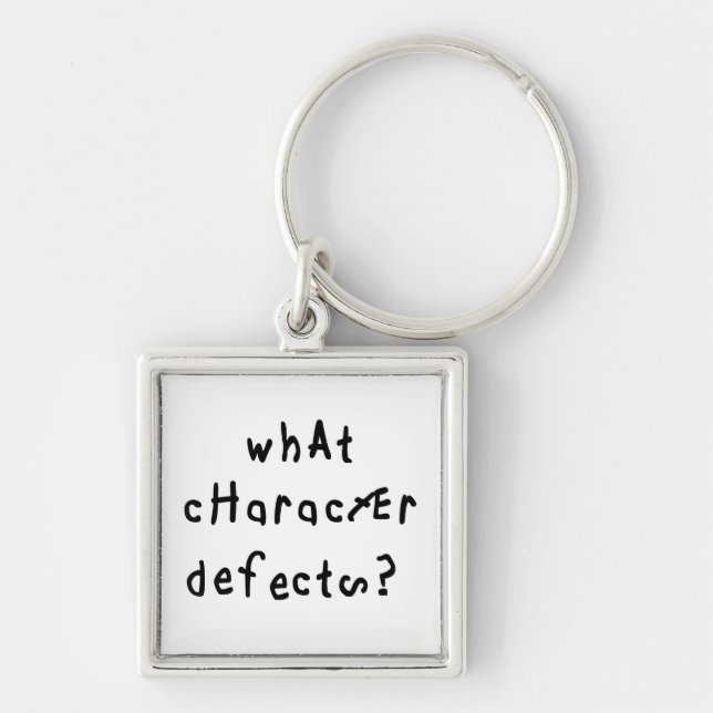 What Character Defects? Key Ring (Front)