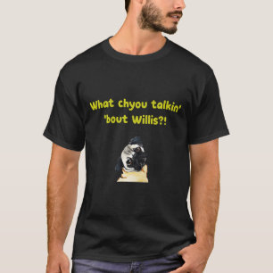 What Chyou Talkin Bout Willis Funny Pug Dog T-Shirt