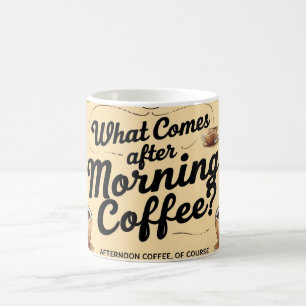 What Comes After Morning Coffee? Magic Mug