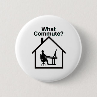What Commute? 6 Cm Round Badge