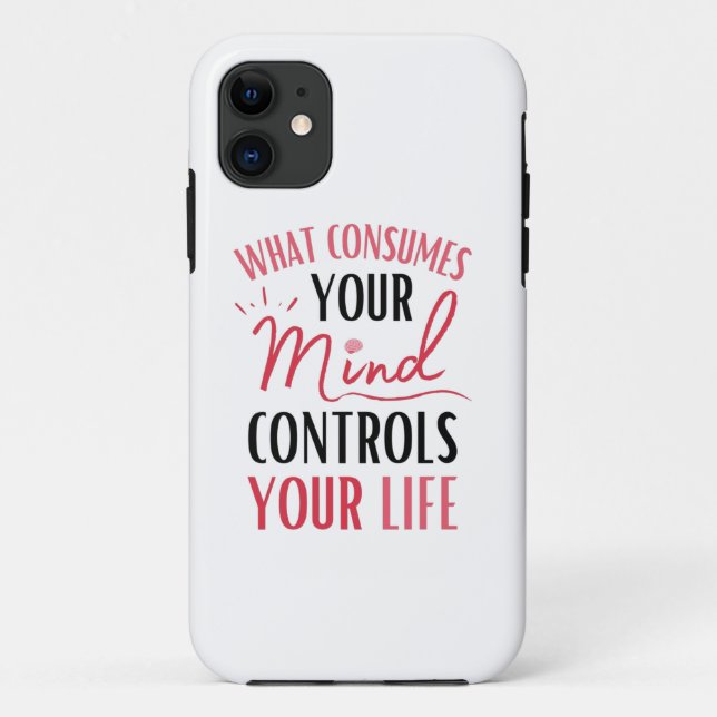 What Consumes Your Mind Quote Positive Thinking Case-Mate iPhone Case (Back)