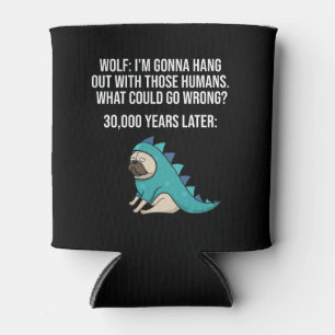 What Could Go Wrong Funny Wolf Pug Dog Meme Can Cooler