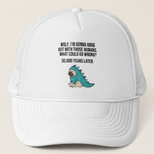 What Could Go Wrong Funny Wolf Pug Dog Meme Trucker Hat