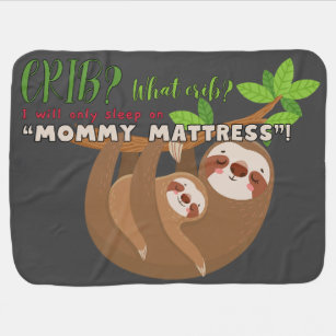What Crib? I Will Only Sleep On "Mummy Mattress"!  Baby Blanket