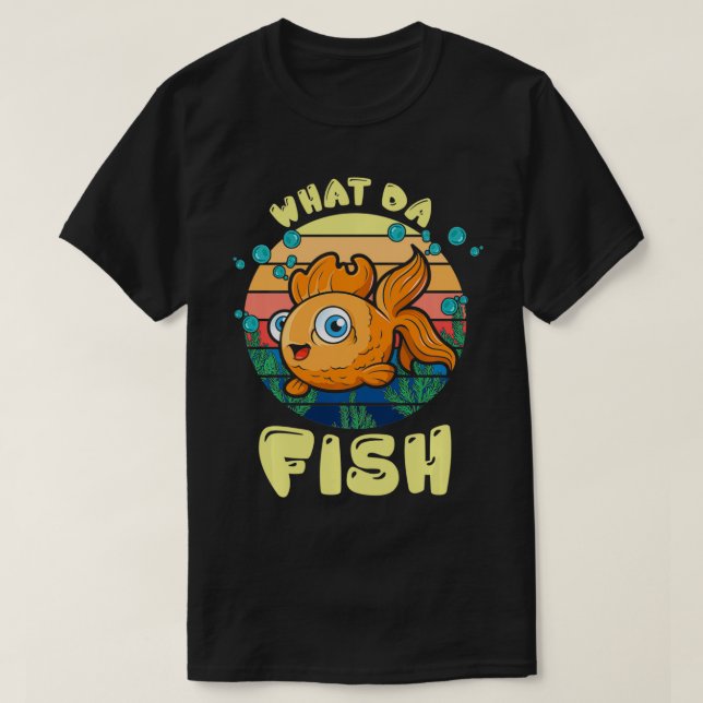 What Da Fish Fisherman Fishing  T-Shirt (Design Front)