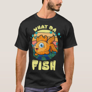 What Da Fish Fisherman Fishing  T-Shirt