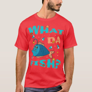 What da Fish funny quote Fish meme outfit T-Shirt