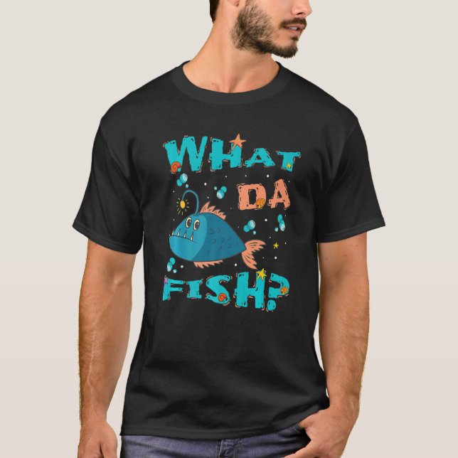 What da Fish  quote Fish meme outfit for men women T-Shirt (Front)