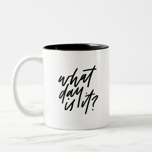 What Day Is It Hand Lettered Two-Tone Coffee Mug (Left)