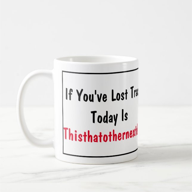 What Day Is Today? Coffee Mug (Left)