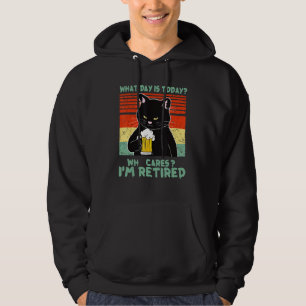 What Day Is Today Who Cares I m Retired Cat  Beer Hoodie