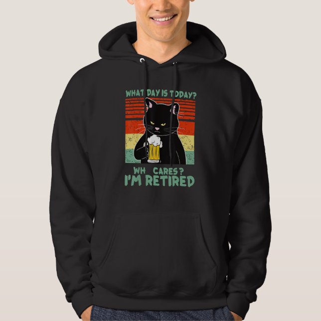 What Day Is Today Who Cares I m Retired Cat  Beer Hoodie (Front)