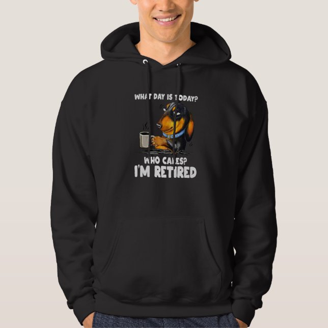 What Day Is Today Who Cares I'm Retired Dogs Hoodie (Front)