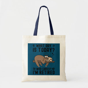 What Day Is Today Who Cares I'm Retired Sloth Tote Bag