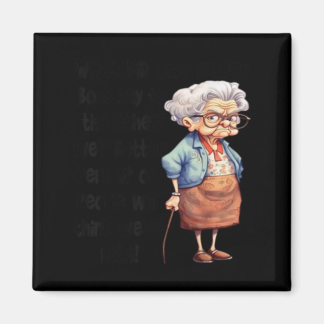 What Did One Saggy Say To The Other We'd Better Pe Magnet (Front)