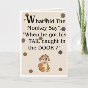 "What did the monkey Say" Humorous greeting card