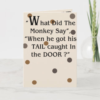 "What did the monkey Say" Humourous greeting card