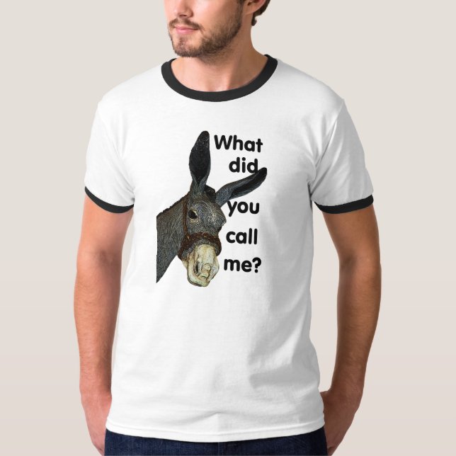 What did you call me? T-Shirt (Front)