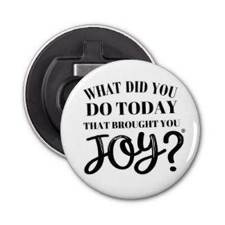 What did you do today that brought you joy® bottle opener