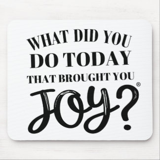 What did you do today that brought you joy® mouse mat