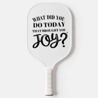 What did you do today that brought you joy® pickleball paddle